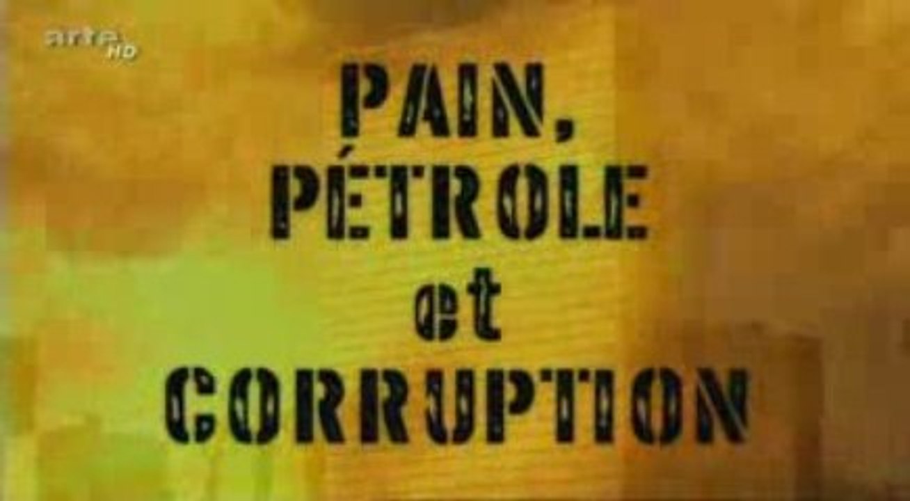 Pain,pétrole et corruption - Partie 1