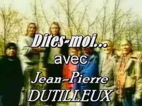 Jean-pierre DUTILLEUX (1/4) Dites-moi...