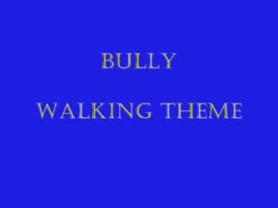 Bully Scolarship Edition -walking theme