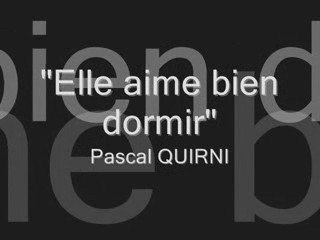 Pascal QUIRNI  "Elle aime bien dormir"