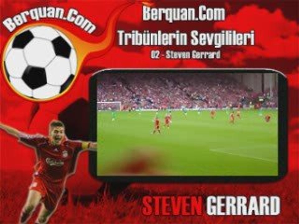 Steven Gerrard - Tribünlerin Sevgilileri 02