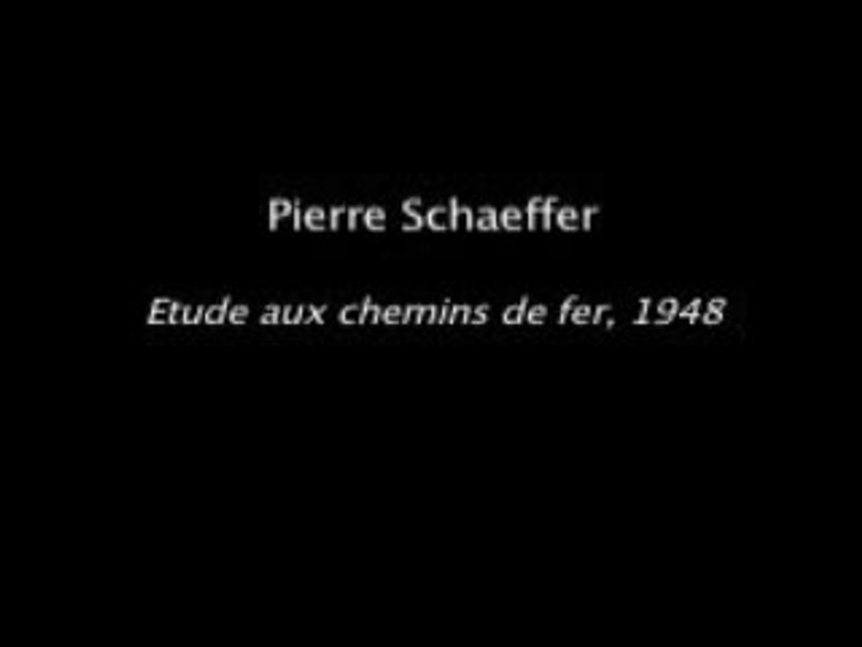 Pierre Schaeffer - Etude aux chemins de fer, 1948