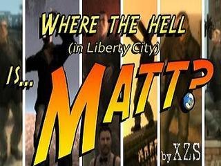 GTA IV: "Where The Hell (in Liberty City) Is Matt?"