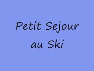 Petit Sejour au Ski