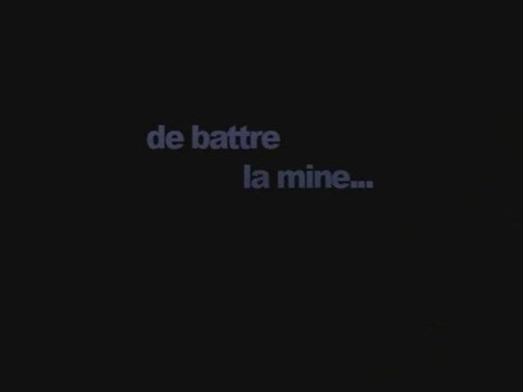 DE BATTRE LA MINE version 15mn