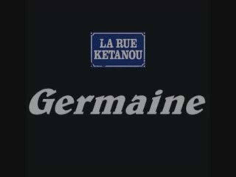 GERMAINE - LE CLIP - LA RUE KETANOU