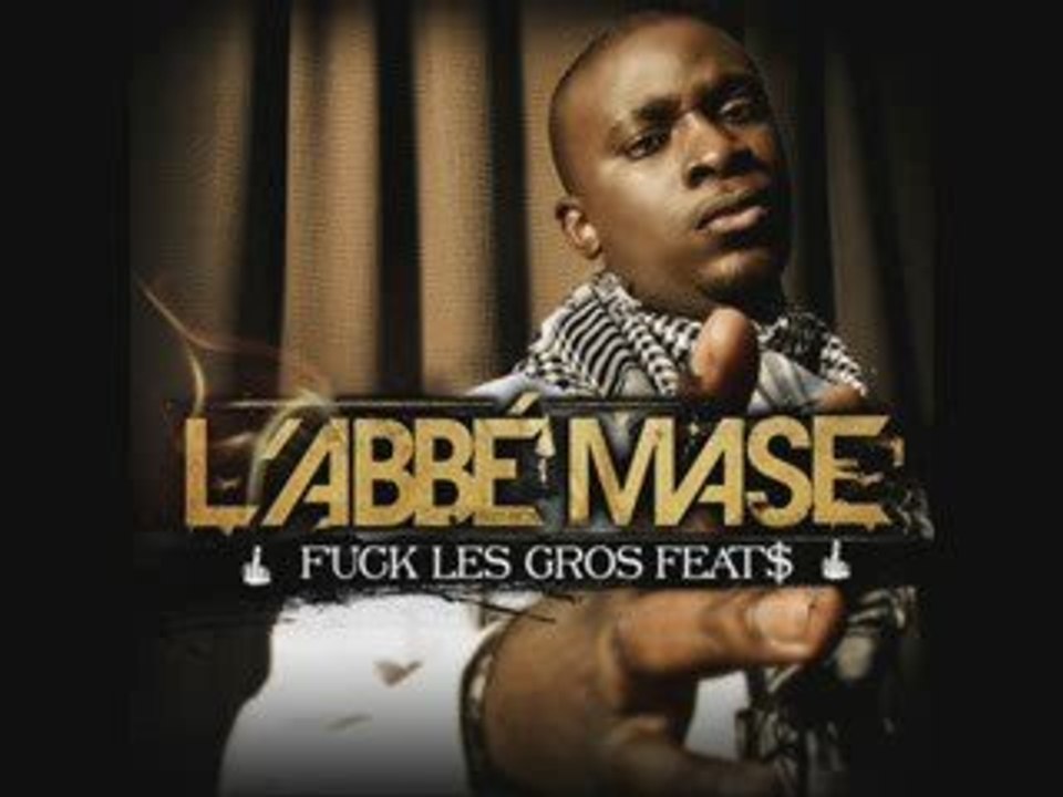 L'ABBE MASE _  Fuck les Gros Feats