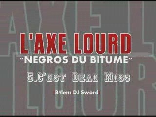 5. C'est Dead Miss (Bélem - L'AXE LOURD)