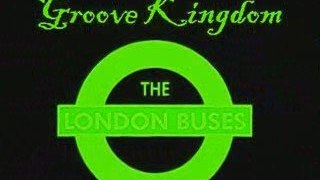 The London Buses - Groove Kingdom