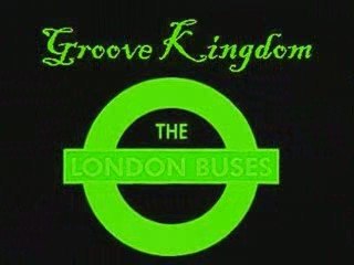 The London Buses - Groove Kingdom