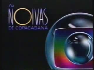 As de Copacabana? Não seria As Noivas de Copacabana?