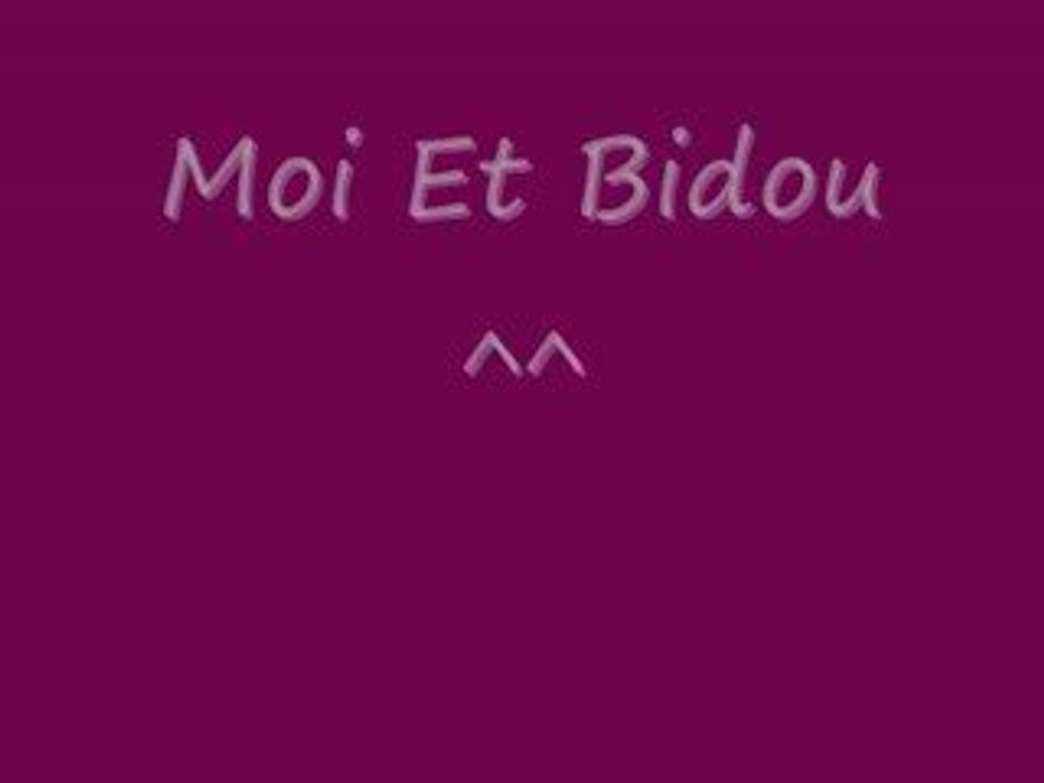 Moi Et Bidou