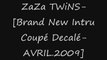 ZaZa TWiNS-[Brand New instru coupé decalé-AVRIL.2009]