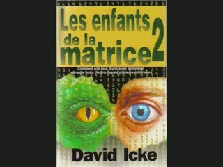 Les Enfants de la Matrice 2  David Icke "Appeler les démons"