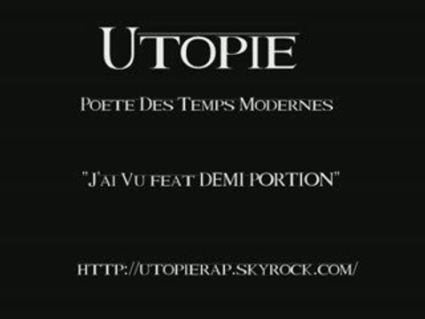 UTOPIE FEAT DEMI PORTION - J'AI VU !!!! GROS TITRE DE FOU
