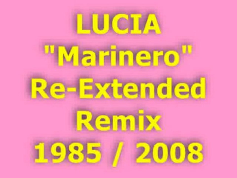 LUCIA "Marinero" Re-Extended Remix 1985 / 2008