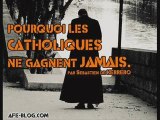 Pourquoi les catholiques ne gagnent jamais (1/4)