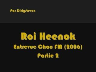 Roi Heenok pour ChocFM (2006) Part.2