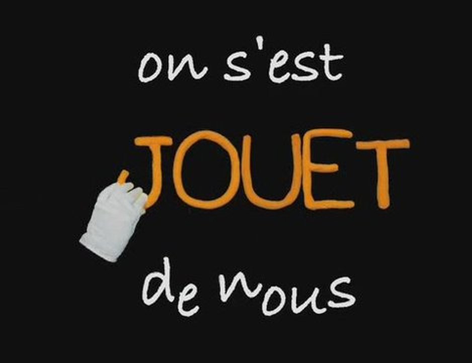 On s'est JOUET de nous