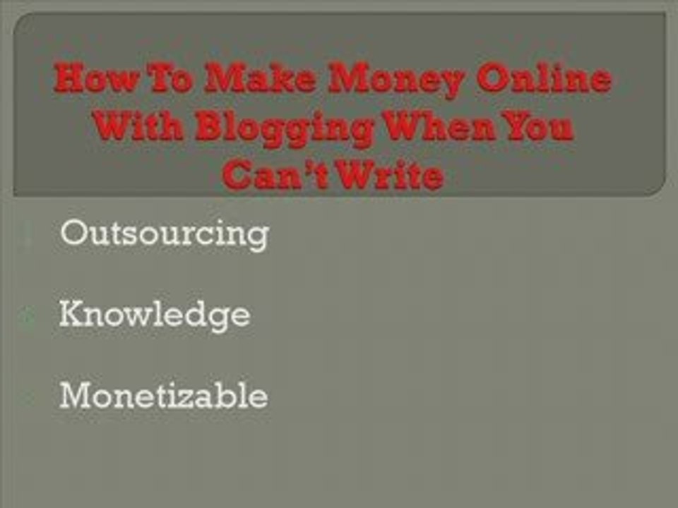 Make Money Online From Blogging Even If You Can't Write?