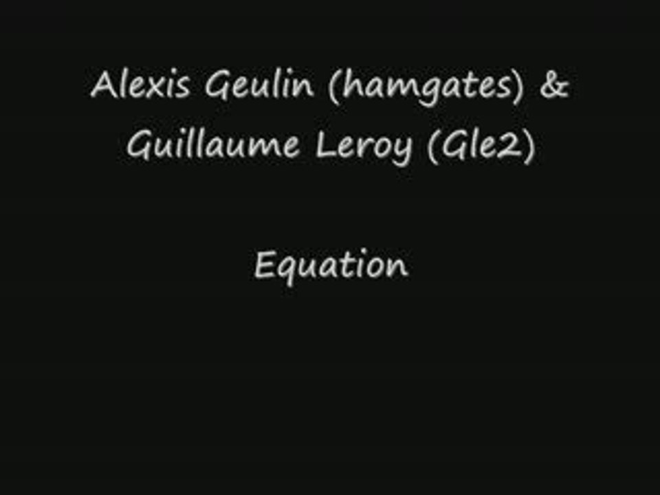 Alexis Geulin & Guillaume Leroy - Equation