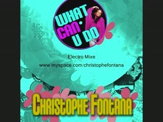 Christophe Fontana - What Can U Do (Electro Mix)