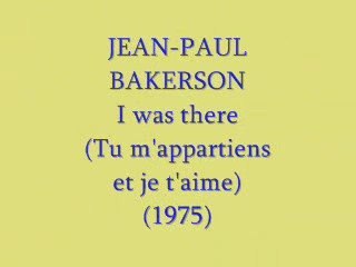 J.-Paul Bakerson I was there (1975)