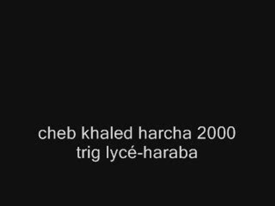 Cheb khaled harcha 2000 tryg lycé