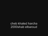 Cheb khaled harcha 2000 shab el baroud