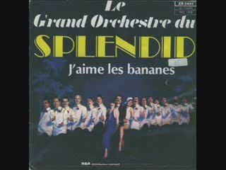 Le grand Splendid - J'aime les bananes