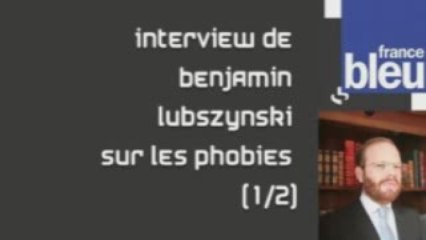 France bleu: vaincre les phobies (1/2)