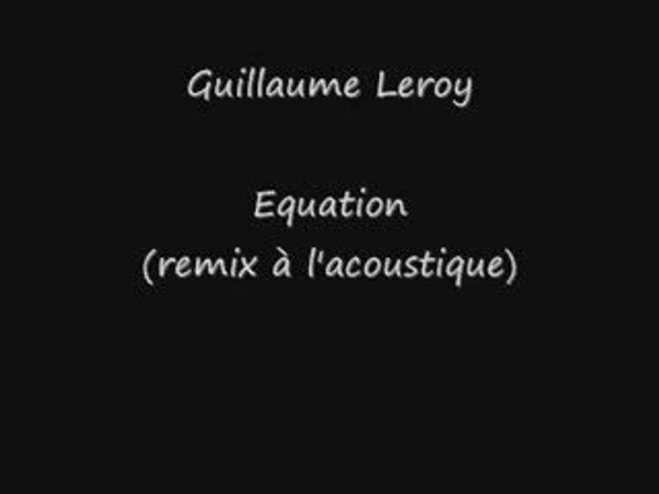 Guillaume Leroy - Equation (remix à l'acoustique)