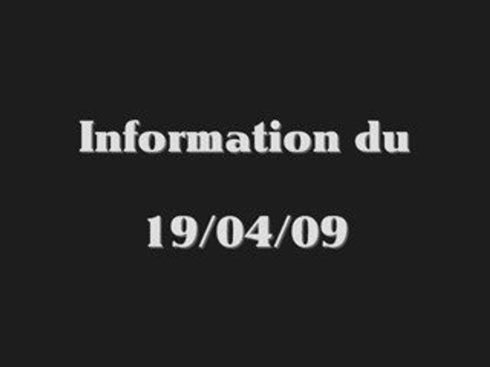 Information capitale ! 19/04/09
