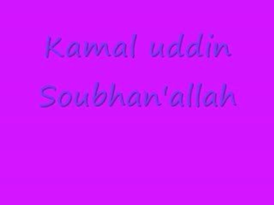 Soubhanallah Kamal uddin