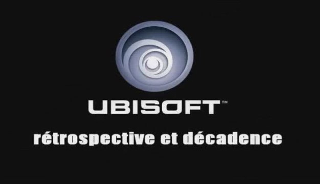 Ubisoft: rétrospective et décadence