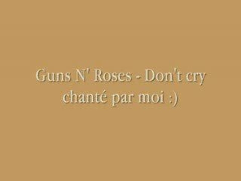 Guns N' Roses - Don't cry (chanté par moi)