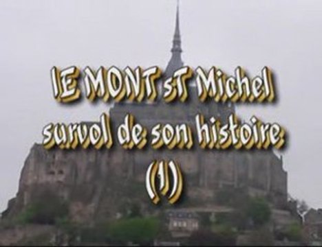 Mont St Michel -Survol de son histoire