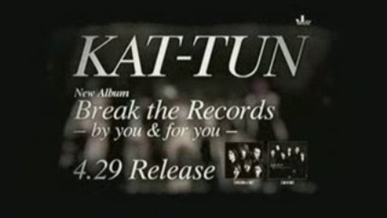 [CM] KAT-TUN - Break the Records -by you & for you-