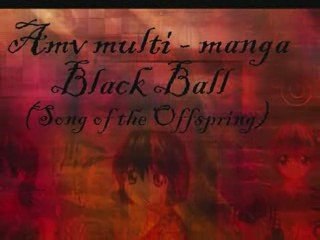 Amv multi manga - black ball ( the offpring)