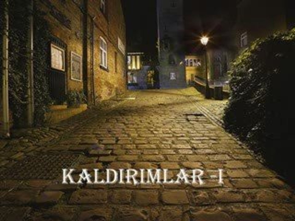 KALDIRIMLAR -I