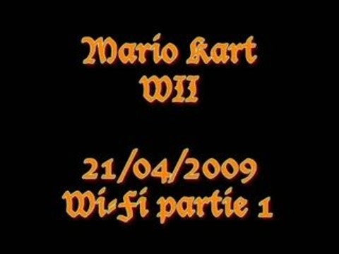 21/04/2009 - Mario Kart WII - Partie 1 - Wi-Fi partie 1