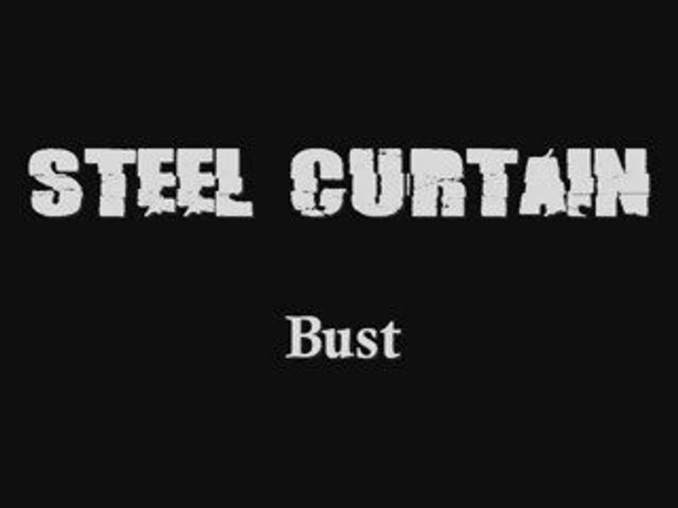 STEEL CURTAIN - Bust