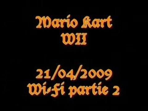21/04/2009 - Mario Kart WII - Partie 2 - Wi-Fi partie 2