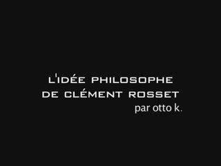 l'idée philosophe de clément rosset