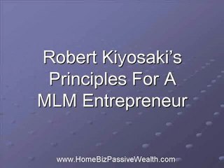 Robert Kiyosaki's Principles for A MLM Entrepreneur