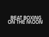 beat beatboxing on the moon