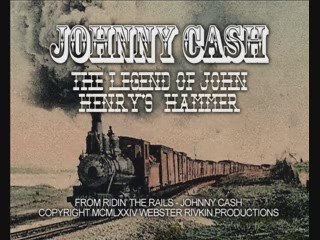 Johnny Cash-The Legend of John Henrys Hammer.