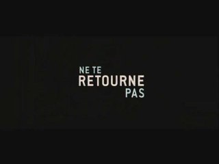Ne Te Retourne Pas : Bande-annonce 1