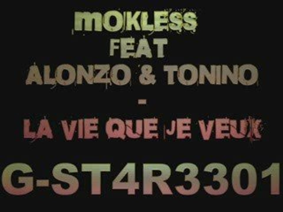 Mokless - La Vie Que Je Veux (Ft Segnor Alonzo & Tonino)