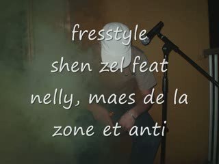 frestyle Shen zel feat nelly, maes de la zone et anti